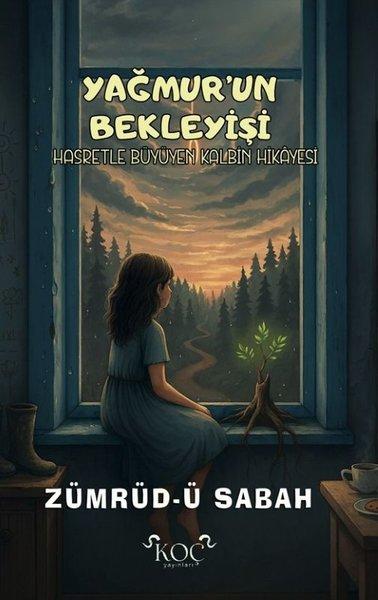 Yağmur'un Bekleyişi - Hasretle Büyüyen Kalbin Hikayesi | Koç Yayınları (Ciltli) - Resim 1