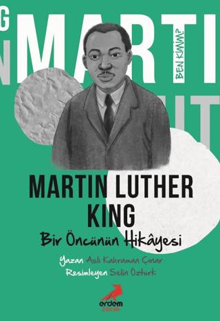 Ben Kimim? - Bir Öncünün Hikâyesi Martin Luther King