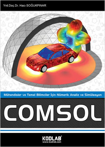 Comsol - Mühendisler ve Temel Bilimciler İçin Nümerik Analiz ve Simülasyon | Kodlab (e-Kitap) - Resim 1