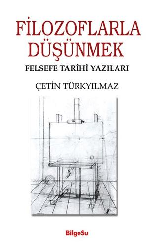 Filozoflarla Düşünmek - Felsefe Tarihi Yazıları