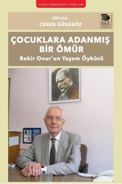 Çocuklara Adanmış Bir Ömür - Bekir Onur'un Yaşam Öyküsü | İmge Kitabevi (İnce Kapak) - Resim 1