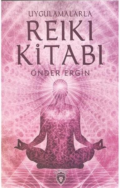 Uygulamalarla Reiki Kitabı | Dorlion Yayınevi (İnce Kapak) - Resim 1