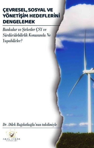 Çevresel Sosyal ve Yönetişim Hedeflerini Dengelemek - Bankalar ve Şirketler ÇSY ve Sürdürülebilirlik Konusunda Ne Yapabilirler? | Akıl Fikir Yayınları (İnce Kapak) - Resim 1