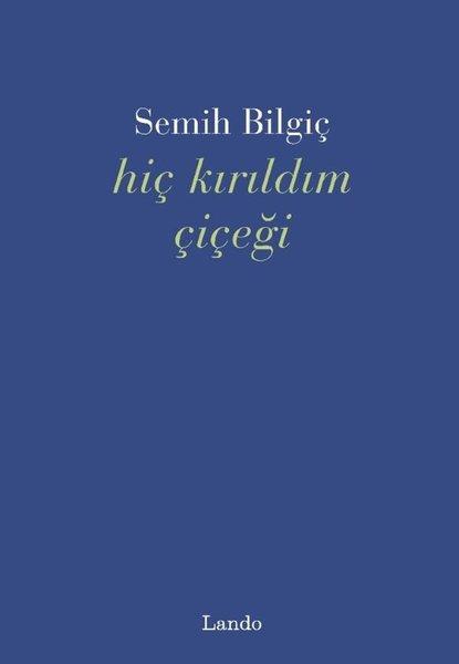 Hiç Kırıldım Çiçeği | Lando Yayınları (İnce Kapak) - Resim 1