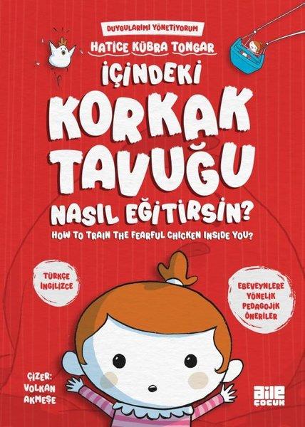 İçindeki Korkak Tavuğu Nasıl Eğitirsin? Duygularımı Yönetiyorum - How to Train The Fearful Chicken Inside You? | Aile Yayınları (e-Kitap) - Resim 1