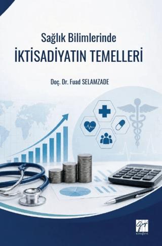 Sağlık Bilimlerinde İktisadiyatın Temelleri | Gazi Kitabevi (Ciltsiz) - Resim 1
