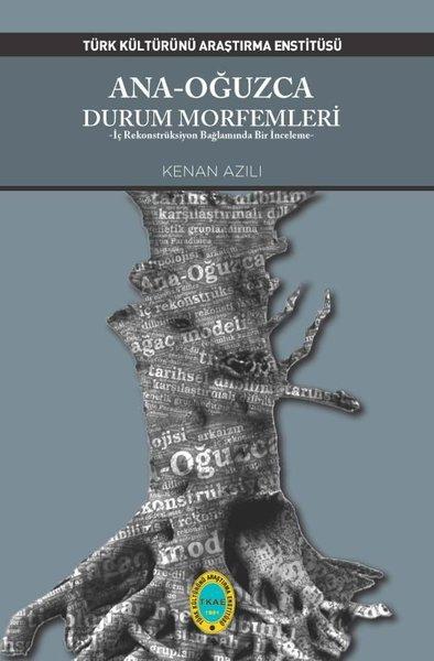 Ana - Oğuzca Durum Morfemleri | Türk Kültürünü Araştırma Enstitüsü (İnce Kapak) - Resim 1