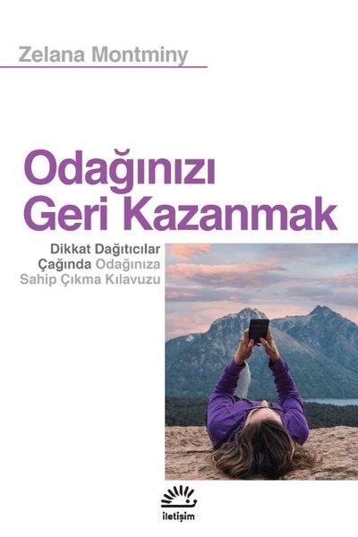 Odağınızı Geri Kazanmak - Dikkat Dağıtıcılar Çağında Odağınıza Sahip Çıkma Kılavuzu | İletişim Yayınları (İnce Kapak) - Resim 1