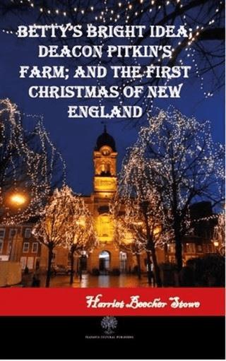 Betty's Bright Idea; Deacon Pitkin's Farm; and The First Christmas of New England | Platanus Publishing (Ciltsiz) - Resim 1