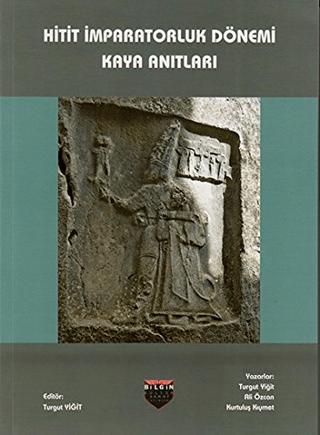 Hitit İmparatorluk Dönemi Kaya Anıtları | Bilgin Kültür Sanat Yayınları (Ciltsiz) - Resim 1