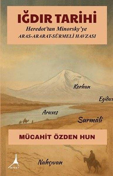 Iğdır Tarihi: Heredot'tan Minorsky'ye Aras Ararat Sürmeli Havzası | Alter Yayınları (İnce Kapak) - Resim 1