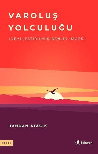 Varoluş Yolculuğu - İdealleştirilmiş Benlik İmgesi | Edisyon Kitap (İnce Kapak) - Resim 1