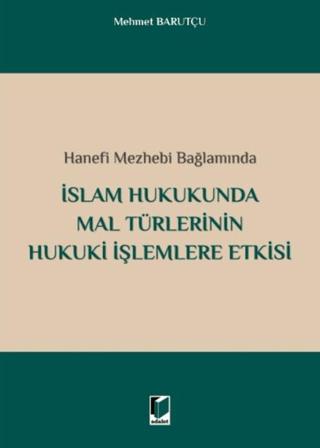 İslam Hukukunda Mal Türlerinin Hukuki İşlemlere Etkisi