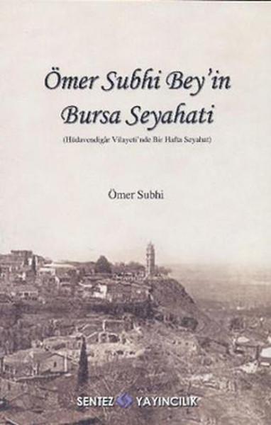 Ömer Subhi Bey'in Bursa Seyahati | Sentez Yayıncılık (İnce Kapak) - Resim 1