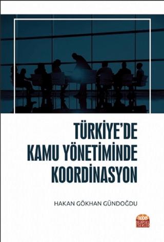 Türkiye’de Kamu Yönetiminde Koordinasyon | Nobel Bilimsel Eserler (Ciltsiz) - Resim 1