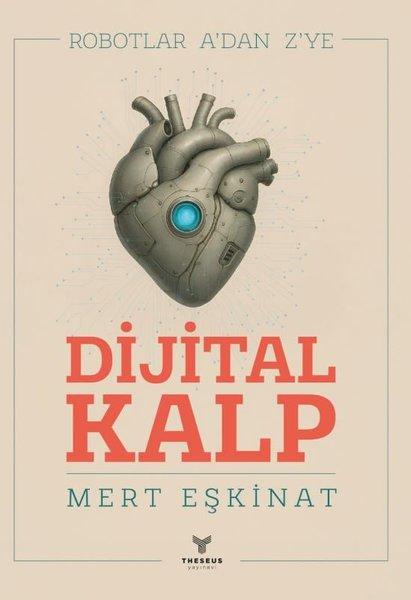 Dijital Kalp-Robotlar A'dan Z'ye | Theseus Yayınevi (İnce Kapak) - Resim 1