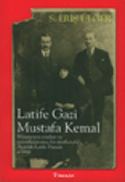 Latife Gazi Mustafa Kemal - Eriş Ülger kitap kapağı