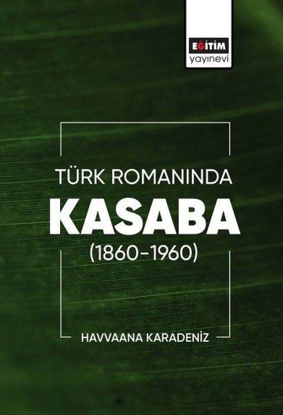 Türk Romanında Kasaba 1860 - 1960 | Eğitim Yayınevi (İnce Kapak) - Resim 1