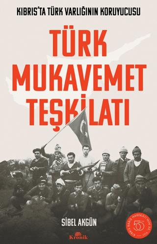 Türk Mukavemet Teşkilatı Kıbrıs’ta Türk Varlığının Koruyucusu | Kronik Kitap (Ciltsiz) - Resim 1