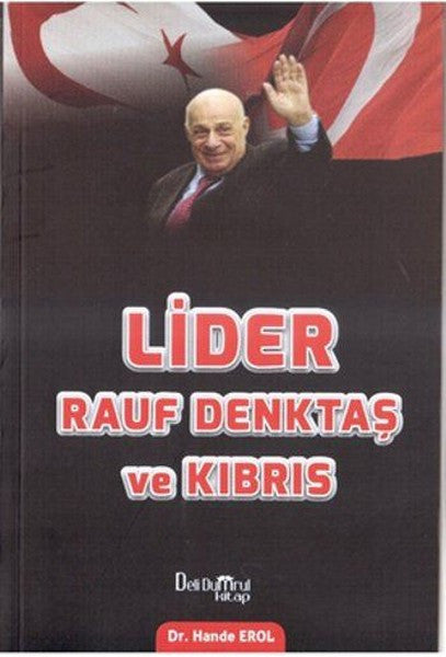 Lider Rauf Denktaş ve Kıbrıs - Dr. Hande Erol kitap kapağı