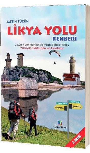 Likya Yolu Rehberi - Likya Yolu Hakkında Aradığınız Herşey Yürüyüş Parkurları ve Haritalar - Metin Tüzün kitap kapağı