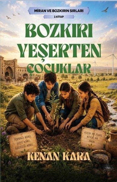 Bozkırı Yeşerten Çocuklar - Miran ve Bozkırın Sırları 2.Kitap | Klaros Yayınları (İnce Kapak) - Resim 1