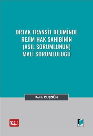 Ortak Transit Rejiminde Rejim Hak Sahibinin (Asıl Sorumlunun) Mali Sorumluluğu