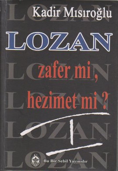 Lozan Zafer mi Hezimet mi? - 1 - Kadir Mısıroğlu kitap kapağı