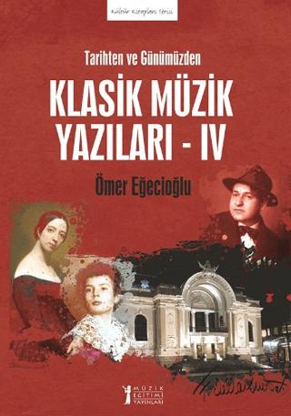 Tarihten ve Günümüzden Klasik Müzik Yazıları - IV