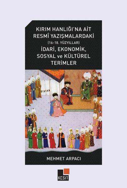 Kırım Hanlığı'na Ait Resmi Yazışmalardaki (16 - 18. Yüzyıllar) İdari Ekonomik Sosyal ve Kültürel T | Kesit Yayınları (İnce Kapak) - Resim 1