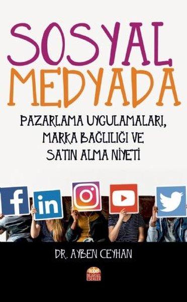 Sosyal Medyada Pazarlama Uygulamları Marka Bağlılığı ve Satın Alma Niyeti | Nobel Bilimsel Eserler (İnce Kapak) - Resim 1