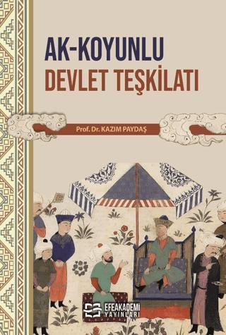 Ak-Koyunlu Devlet Teşkilatı | Efe Akademi Yayınları (Ciltsiz) - Resim 1