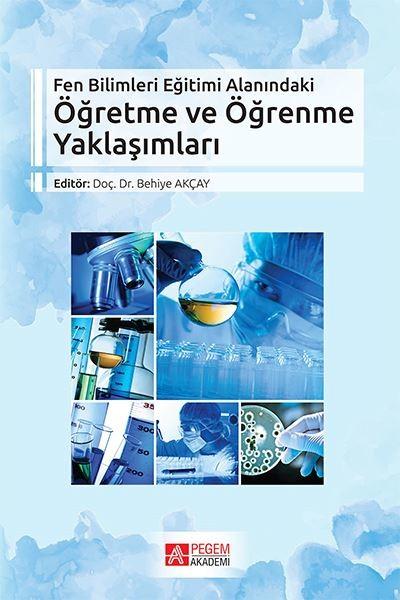 Öğretme ve Öğrenme Yaklaşımları Fen Bilimleri Eğitimi Alanındaki | Pegem Akademi Yayıncılık (İnce Kapak) - Resim 1