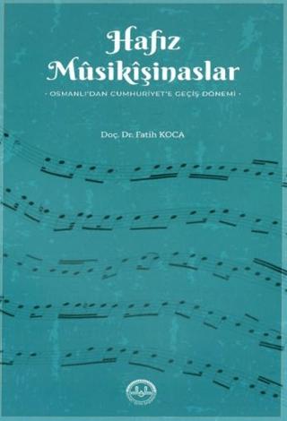 Hafız Musikişinaslar Osmanlıdan Cumhuriyete Geçiş Dönemi