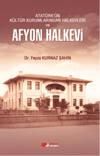 Atatürk'ün Kültür Kurumlarından Halkevleri ve Afyon Halkevi | Berikan Yayınevi (Ciltsiz) - Resim 1