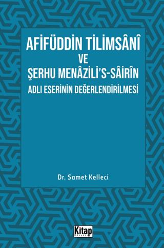 Afifüddin Tilimsani Ve Şerhu Menazili's -Sairin Adlı Eserinin Değerlendirilmesi