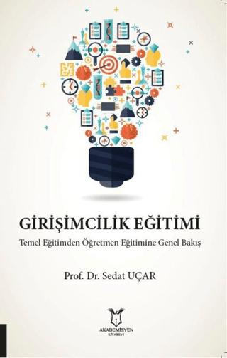 Girişimcilik Eğitimi Temel Eğitimden Öğretmen Eğitimine Genel Bakış | Akademisyen Kitabevi (Ciltsiz) - Resim 1