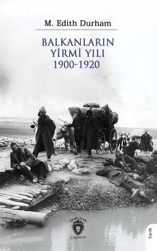 Balkanların Yirmi Yılı 1900 – 1920 | Dorlion Yayınları (Ciltsiz) - Resim 1