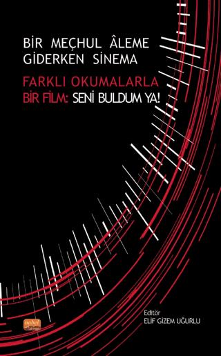 Bir Meçhul Aleme Giderken Sinema - Farklı Okumalarla Bir Film: Seni Buldum Ya! | Nobel Bilimsel Eserler (Ciltsiz) - Resim 1
