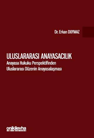 Uluslararası Anayasacılık - Anayasa Hukuku Perspektifinden Uluslararası Düzenin Anayasalaşması | On İki Levha Yayınları (Ciltsiz) - Resim 1
