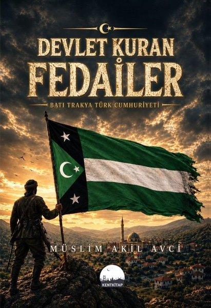 Devlet Kuran Fedailer - Batı Trakya Türk Cumhuriyeti | Kent Kitap (İnce Kapak) - Resim 1