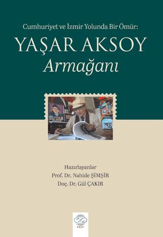 Cumhuriyet ve İzmir Yolunda Bir Ömür: Yaşar Aksoy Armağanı | Post Yayınevi (Ciltsiz) - Resim 1