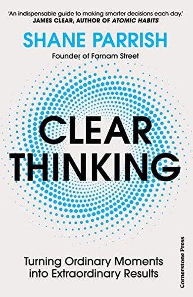 Clear Thinking : Turning Ordinary Moments into Extraordinary Results | Cornerstone (İnce Kapak) - Resim 1
