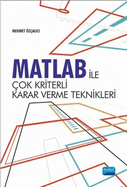 Matlab ile Çok Kriterli Karar Verme Teknikleri | Nobel Akademik Yayıncılık (İnce Kapak) - Resim 1