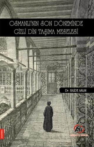 Osmanlı'nın Son Döneminde Gizli Din Taşıma Meselesi