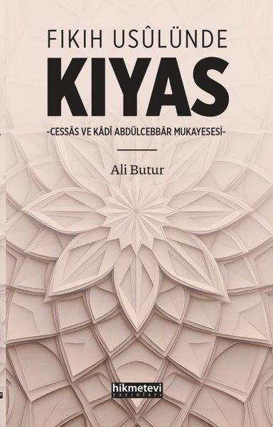 Fıkıh Usulünde Kıyas - Cessas ve Kadi Abdülcebbar Müessesesi | Hikmetevi Yayınları (İnce Kapak) - Resim 1