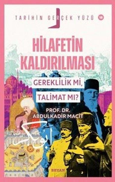 Hilafetin Kaldırılması - Gereklilik mi Talimat mı? Tarihin Gerçek Yüzü 18 | Beyan Yayınları (İnce Kapak) - Resim 1