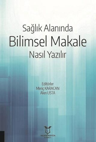 Sağlık Alanında Bilimsel Makale Nasıl Yazılır | Akademisyen Kitabevi (Ciltsiz) - Resim 1