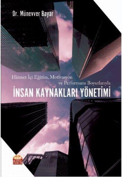 Hizmet İçi Eğitim Motivasyon ve Performans Boyutlarıyla İnsan Kaynakları Yönetimi | Nobel Bilimsel Eserler (İnce Kapak) - Resim 1
