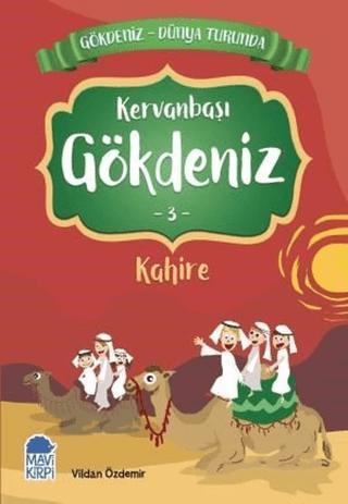 Kervanbaşı Gökdeniz Kahire - Gökdeniz Dünya Turunda 3 | Mavi Kirpi Yayınları (Ciltsiz) - Resim 1